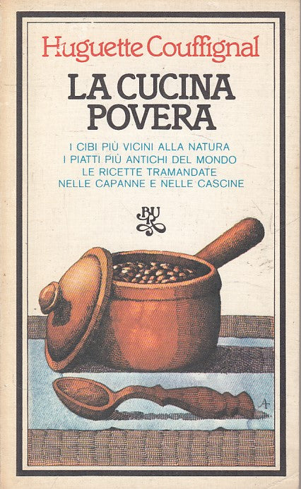 LZ- LA CUCINA POVERA - COUFFIGNAL - RIZZOLI -- 1a ED. - 1976 - B - ZFS70