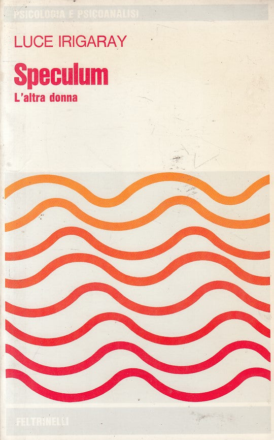 LS- SPECULUM L'ALTRA DONNA - IRIGARAY - FELTRINELLI -- 1a ED.- 1975 - B - ZFS443