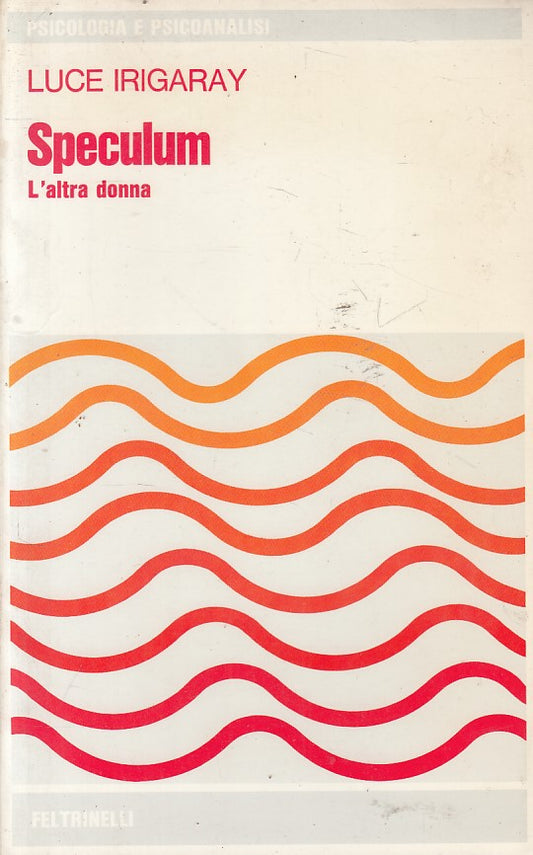 LS- SPECULUM L'ALTRA DONNA - IRIGARAY - FELTRINELLI -- 1a ED.- 1975 - B - ZFS443