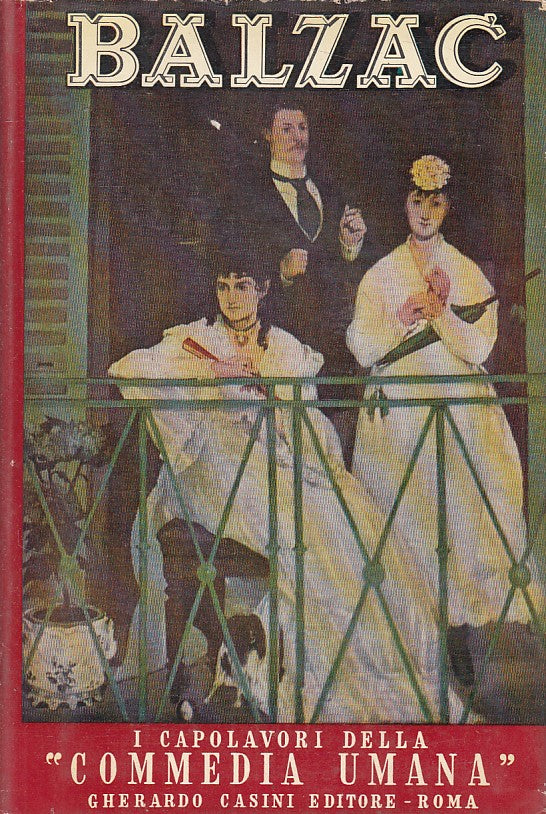 LN- CAPOLAVORI DELLA "COMMEDIA UMANA" VOL.3- BALZAC- CASINI--- 1952- CS - ZFS208