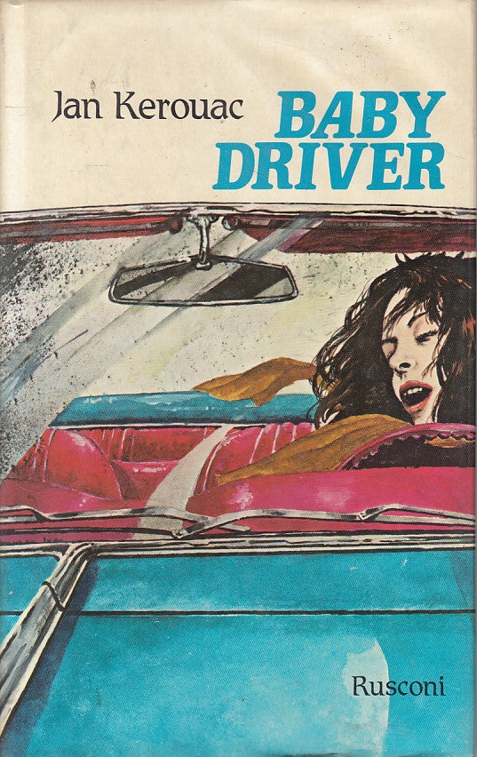 LN- BABY DRIVER - JAN KEROUAC - RUSCONI -- 1a ED. - 1983 - CS - ZFS231