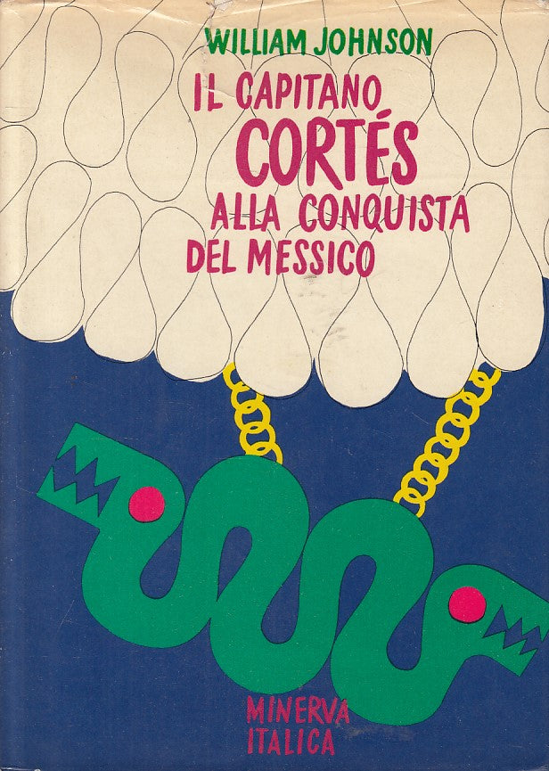 Il Capitano Cortes alla conquista del Messico - Johnson- Minerva- 1a ed.- ZFS231