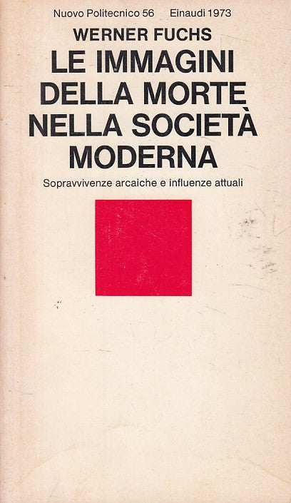 LS- IMMAGINI DELLA MORTE SOCIETA' MODERNA - FUCHS - EINAUDI--- 1973 - B - ZFS98