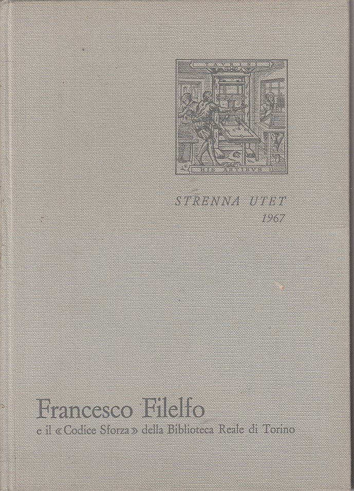 LS- CODICE SFORZA BIBLIOTECA REALE TORINO - FILELFO - UTET --- 1967 - C - ZFS611