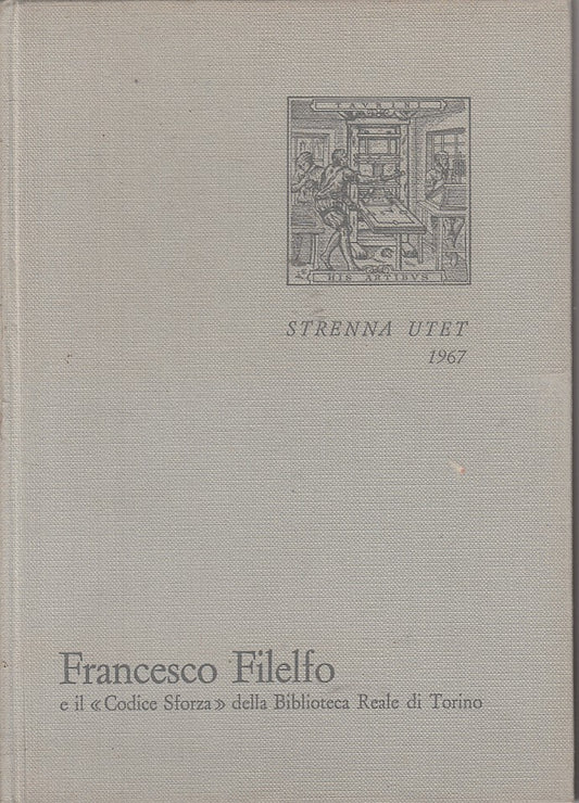 LS- CODICE SFORZA BIBLIOTECA REALE TORINO - FILELFO - UTET --- 1967 - C - ZFS611