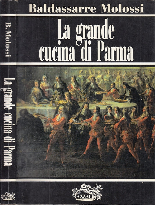 LK- LA GRANDE CUCINA DI PARMA - BALDASSARRE MOLOSSI - AZZALI --- 1985 -- WPR319