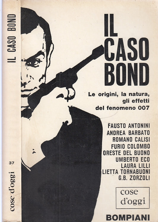 LS- IL CASO BOND ORIGINI NATURA EFFETTI FENOMENO 007-- BOMPIANI--- 1965- B-XFS54