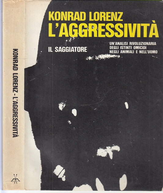 LZ- L'AGGRESSIVITA' - KONRAD LORENZ - IL SAGGIATORE --- 1976 - BS - XFS54