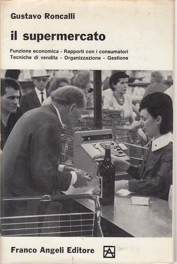 LZ- IL SUPERMERCATO - RONCALLI - FRANCO ANGELI -- 1a ED. - 1965 - CS - ZFS422