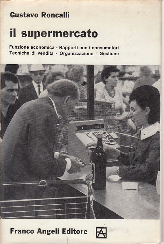 LZ- IL SUPERMERCATO - RONCALLI - FRANCO ANGELI -- 1a ED. - 1965 - CS - ZFS422