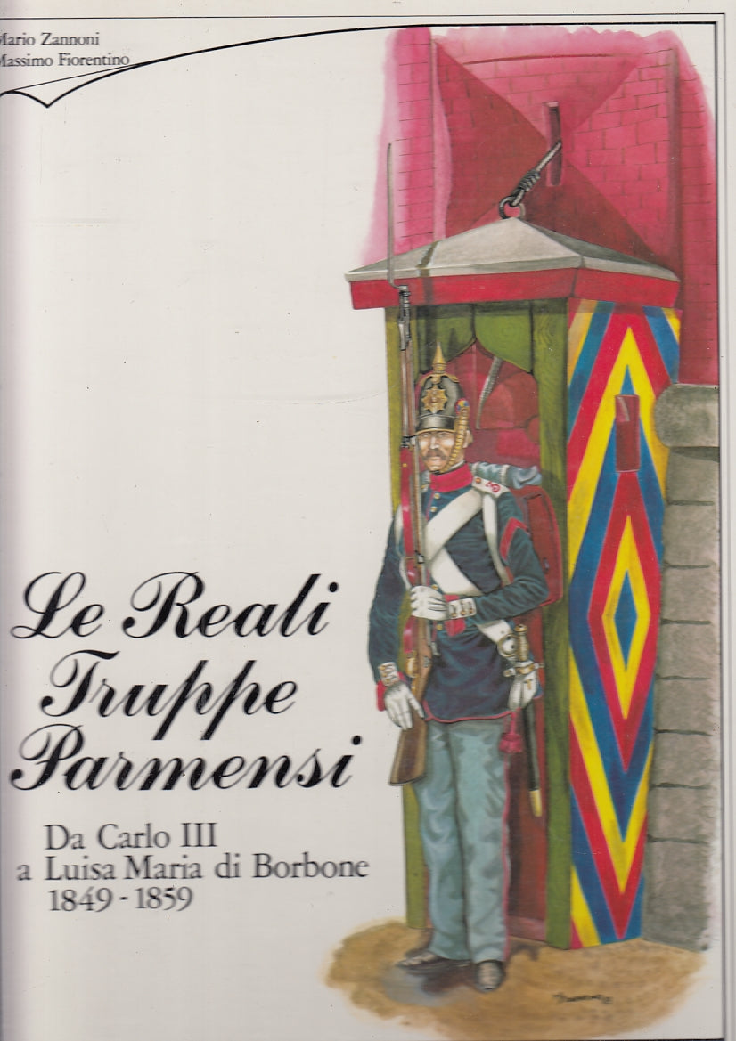 Le reali truppe parmensi - Zannoni Fiorentino - Albertelli - 1a ed. - XFS