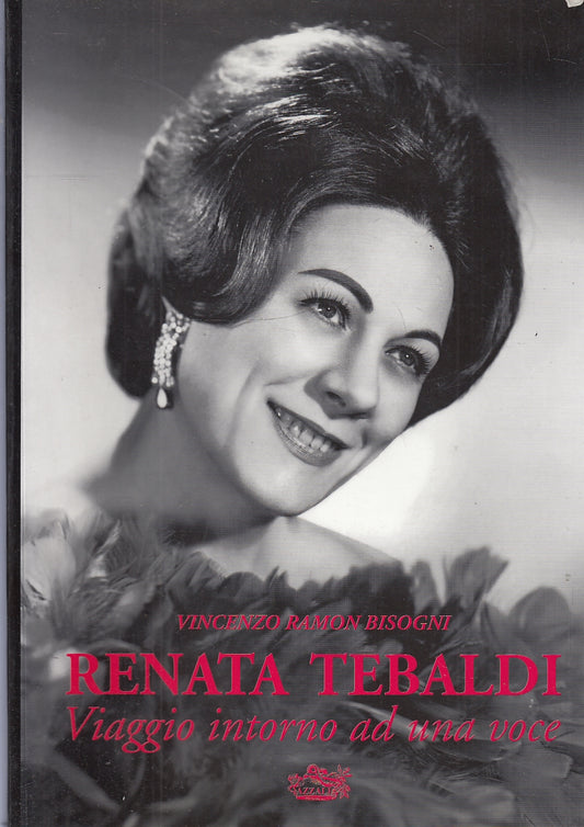 LS- RENATA TEBALDI VIAGGIO INTORNO AD UNA VOCE- BISOGNI- AZZALI--- 1999-B-YFS118