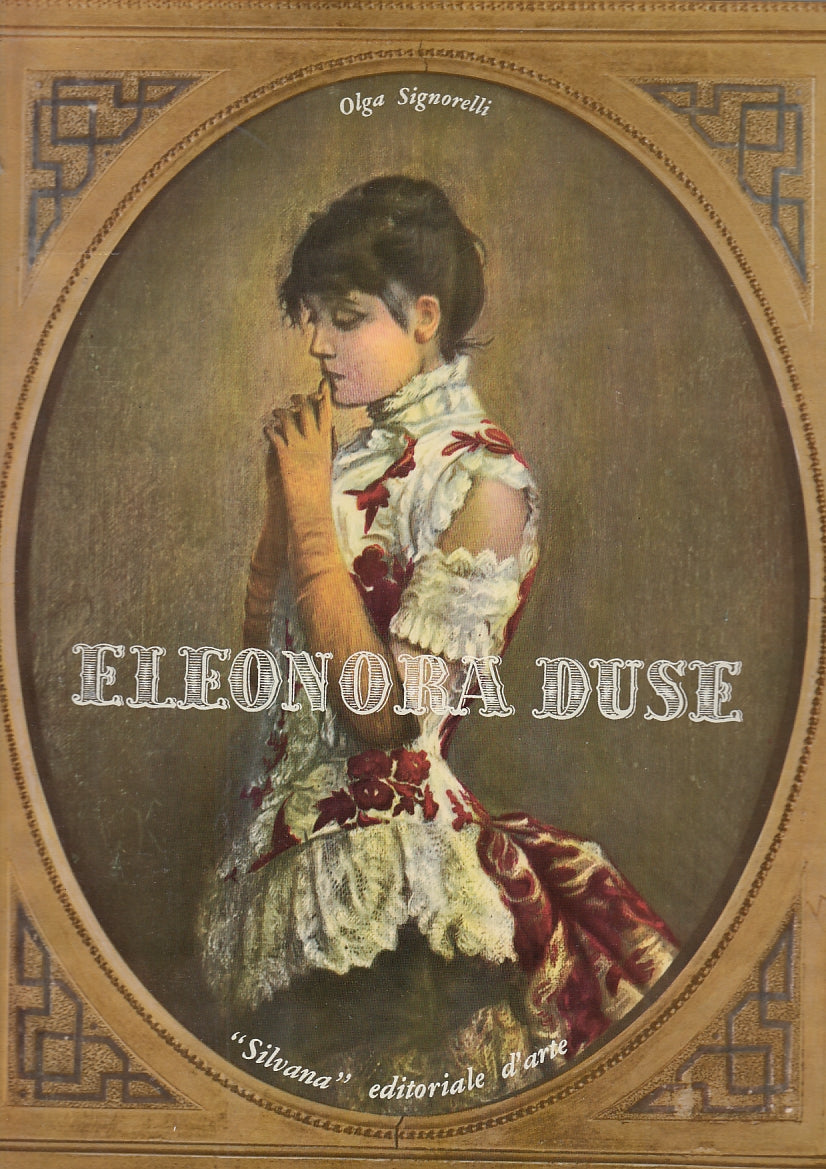 LS- ELEONORA DUSE - OLGA SIGNORELLI - SILVANA EDITORIALE --- 1959- CS- YFS118