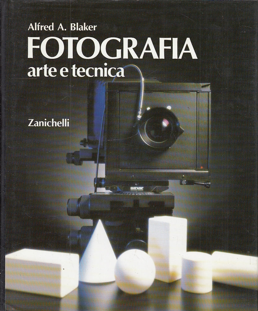 LZ- FOTOGRAFIA ARTE E TECNICA - ALFRED BLAKER - ZANICHELLI --- 1985- CS- YFS524