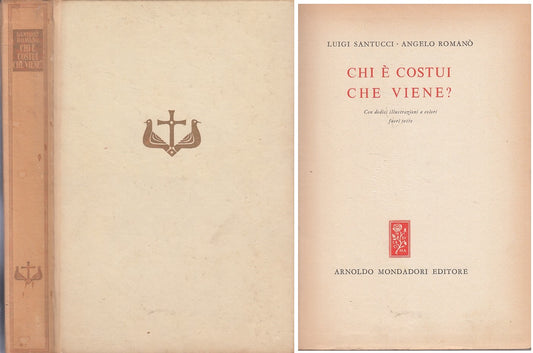 CHI E' COSTUI CHE VIENE? - SANTUCCI ROMANO - MONDADORI --- 1953 - C - YFS10