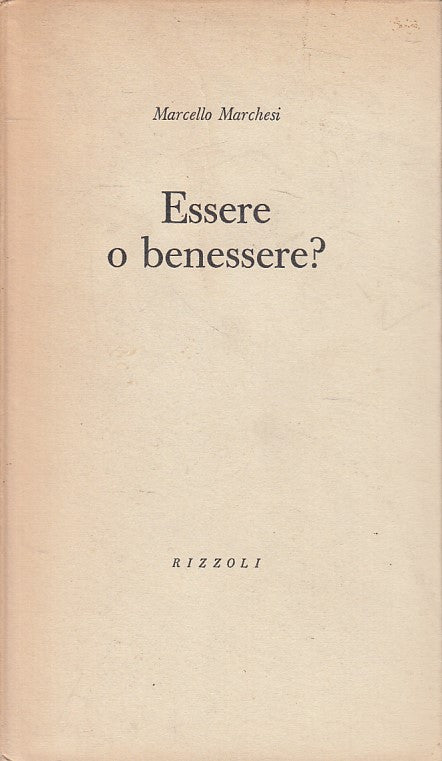 LS- ESSERE O BENESSERE? - MARCELLO MARCHESI - RIZZOLI --- 1962 - C - YFS630