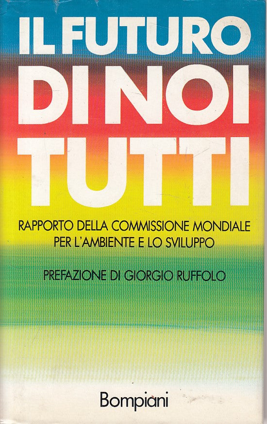 LS- IL FUTURO DI TUTTI NOI RAPPORTO COMMISSIONE-- BOMPIANI--- 1988 - CS - YFS630