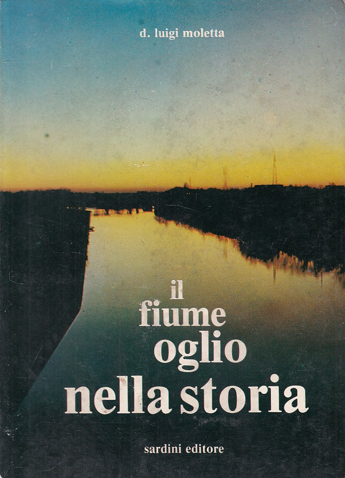 LS- IL FIUME OGLIO NELLA STORIA - MOLETTA - SARDINI --- 1976 - B - YFS86