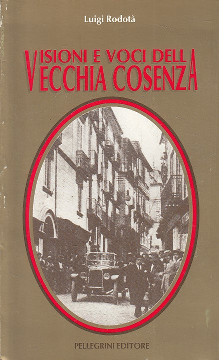 LS- VISIONI E VOCI VECCHIA COSENZA - RODOTA' - PELLEGRINI --- 1987 - B - YFS582