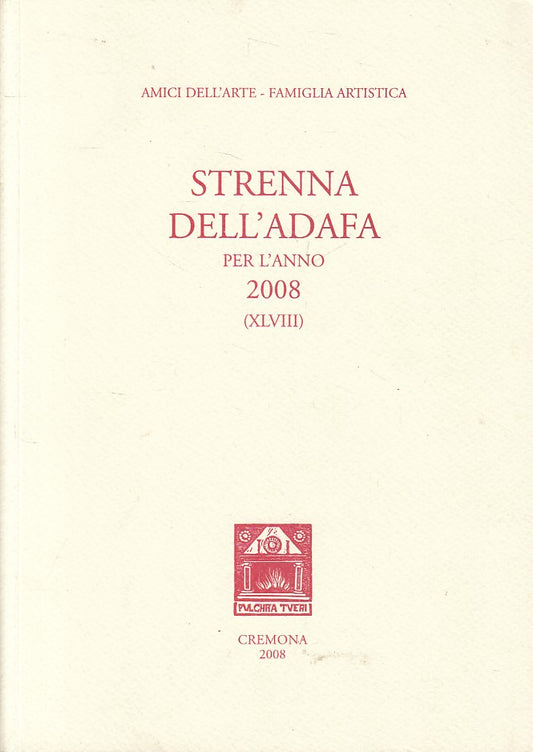 LS- STRENNA DELL'A.F.D.A. ANNO 2008 VOL. XLVIII -- CREMONA --- 2008 - B - YFS487