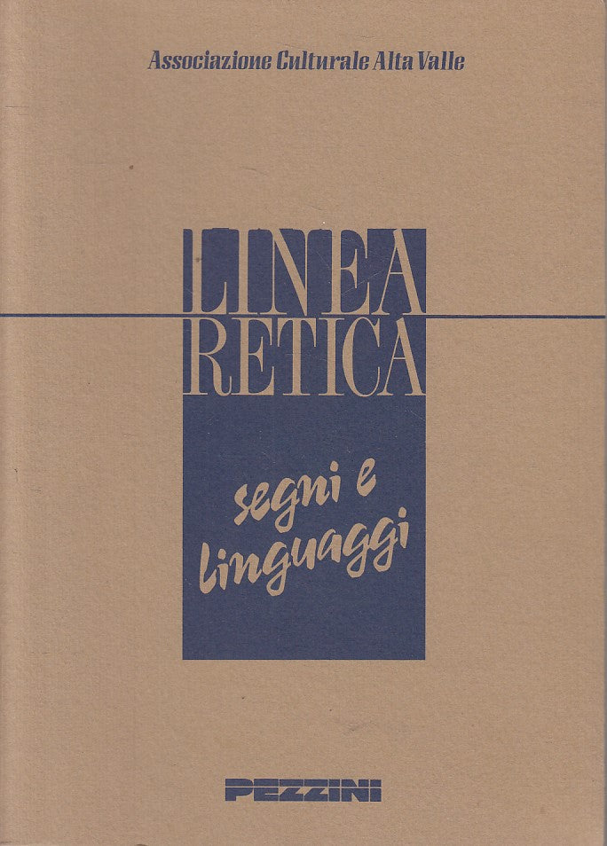 LINEA RETICA SEGNI E LINGUAGGI -- PEZZINI ALTA VALLE --- 1987 - B - YFS159