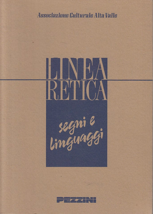 LINEA RETICA SEGNI E LINGUAGGI -- PEZZINI ALTA VALLE --- 1987 - B - YFS159