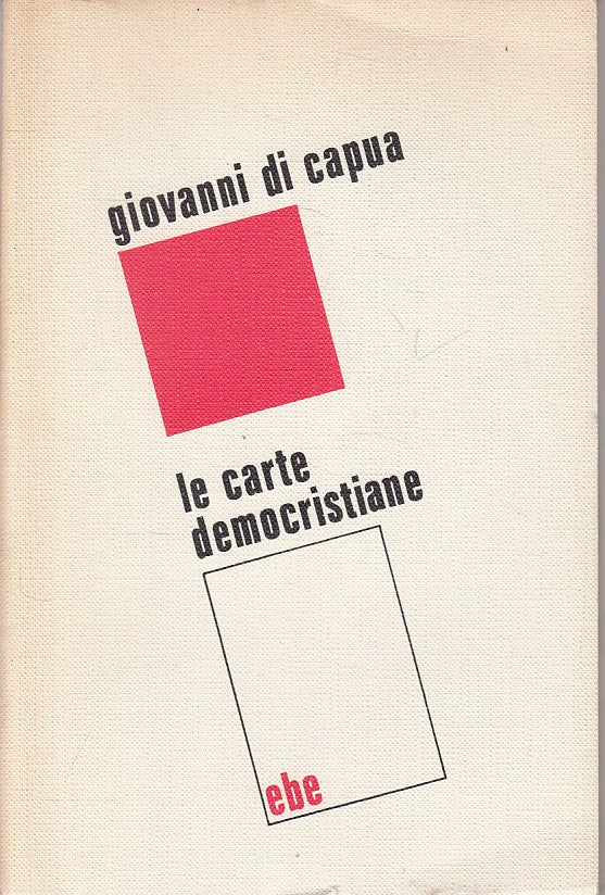 LS- LE CARTE DEMOCRISTIANE - GIOVANNI DI CAPUA - EBE --- 1972 - B - YFS381