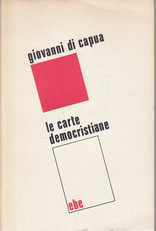 LS- LE CARTE DEMOCRISTIANE - GIOVANNI DI CAPUA - EBE --- 1972 - B - YFS381