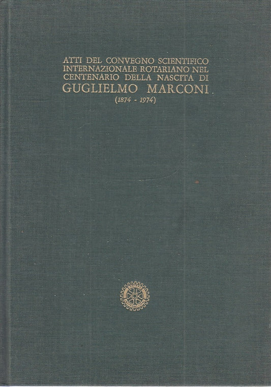 LZ- ATTI CONVEGNO SCIENTIFICO CENTENARIO NASCITA MARCONI ----- 1976 - C - YFS612