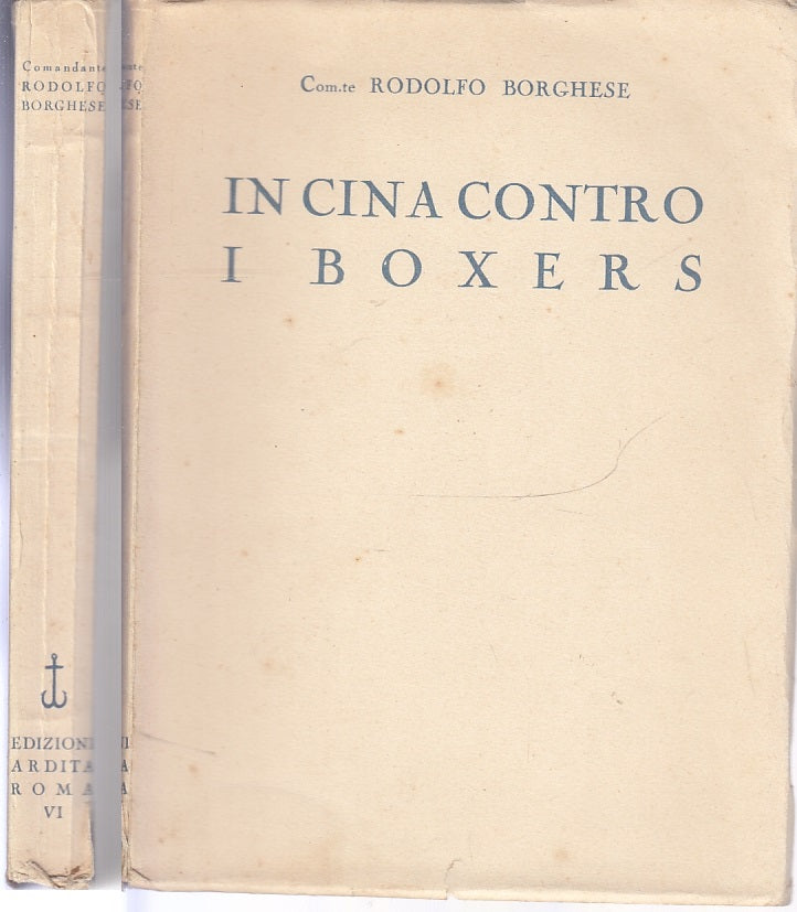 LS- IN CINA CONTRO I BOXERS - RODOLFO BORGHESE - ED. ARDITA --- 1936- B- XFS41