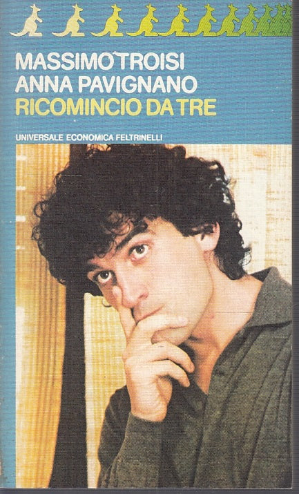 LN- RICOMINCIO DA TRE- TROISI PAVIGNANO- FELTRINELLI UE-- 1a ED.- 1981- B- XFS43