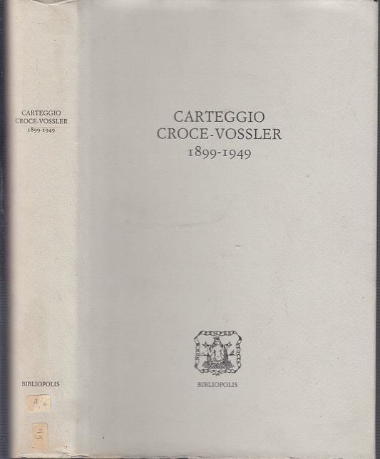 LS- CARTEGGIO CROCE VOSSLER 1899/1949 - CROCE - BIBLIOPOLIS --- 1991- CS- XFS34