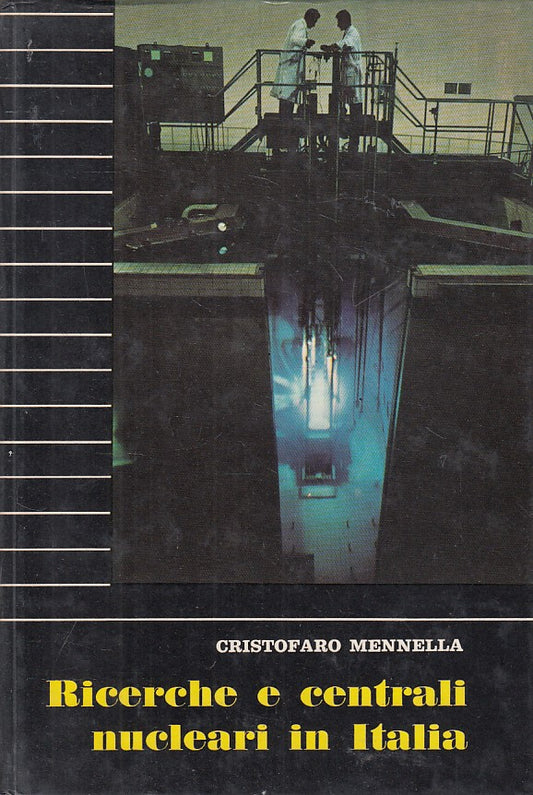 LZ- RICERCHE E CENTRALI NUCLEARI IN ITALIA - MENNELLA - SEI--- 1964 - C - YFS336