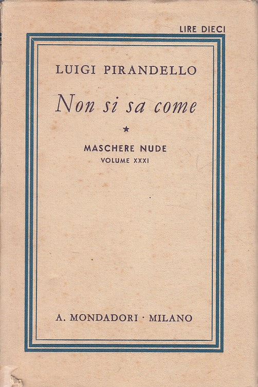 LN- NON SI SA COME MASCHERE NUDE - PIRANDELLO - MOONDADORI --- 1936 - B - YFS327