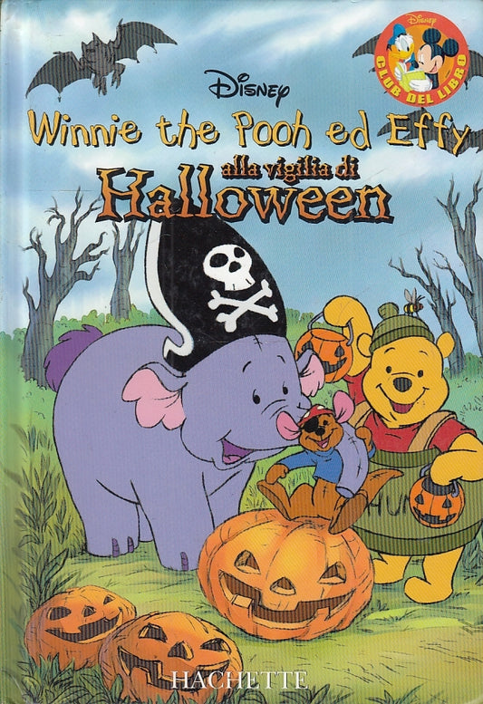 LB- WINNIE THE POOH ED EFFY ALLA VIGILIA DI HALLOWEEN -- HACHETTE - 2007- C- RGZ