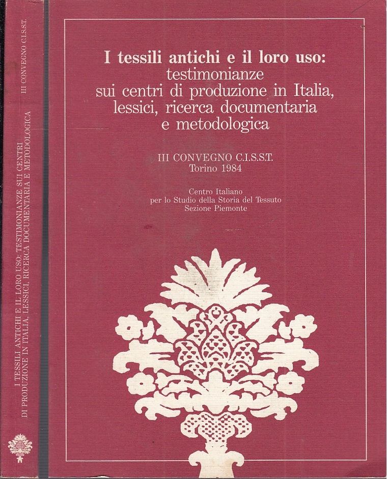 LZ- I TESSILI ANTICHI E IL LORO USO TESTIMONIANZE-- C.I.S.S.T.--- 1986- B- XFS12