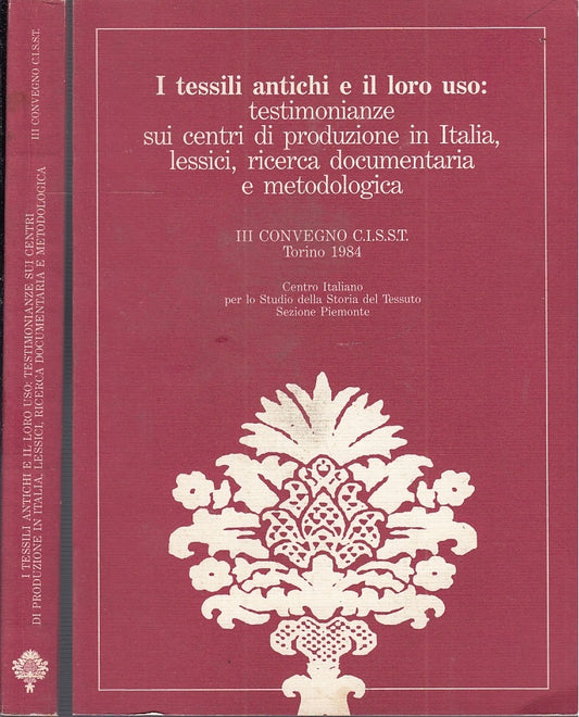 LZ- I TESSILI ANTICHI E IL LORO USO TESTIMONIANZE-- C.I.S.S.T.--- 1986- B- XFS12