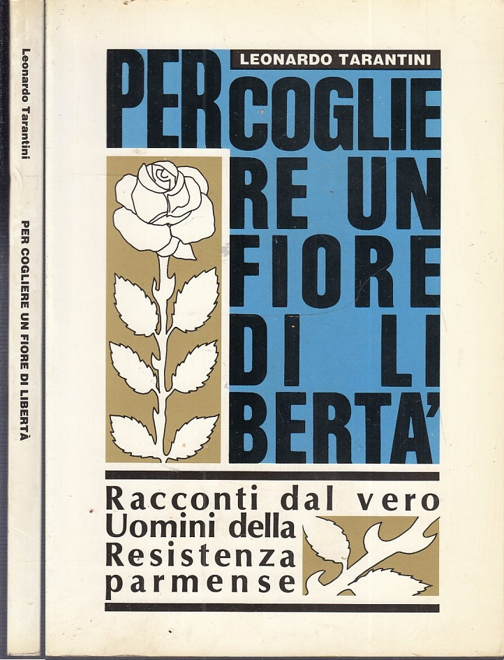LS- PER COGLIERE UN FIORE DI LIBERTA' RESISTENZA PARMENSE- TARANTINI---- 1985-B-WPR