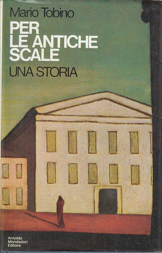LN- PER LE ANTICHE SCALE - TOBINO - MONDADORI - SCRITTORI -- 1972 - CS - ZFS285