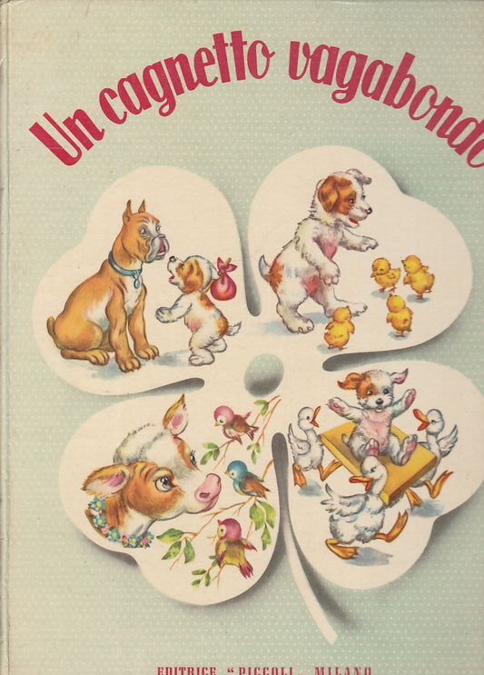 LB- UN CAGNETTO VAGABONDO - COLOMBINI MONTI MARIAPIA - PICCOLI--- 1957- C- XFS56