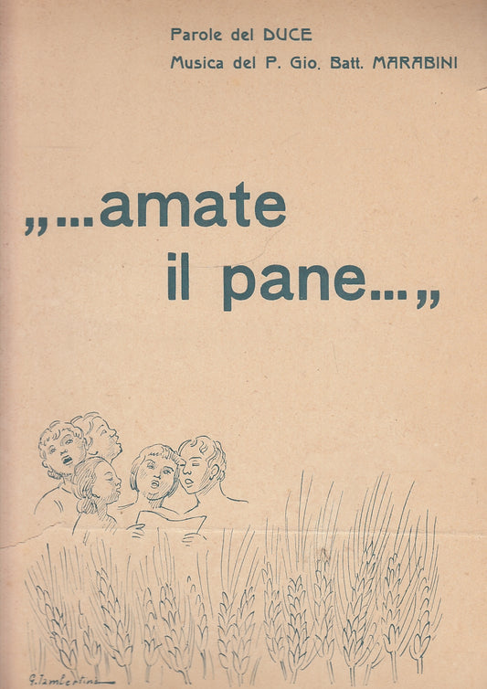 LT- AMATE IL PANE PAROLE DEL DUCE - MARABITI - UMBERTO PIZZI --- 1920- S- YFS522