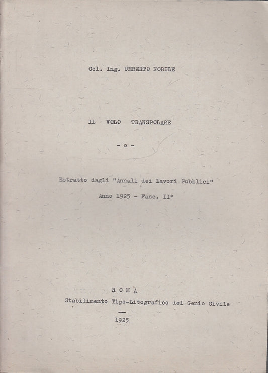 LS- IL VOLO TRANSPOLARE - COL. ING. UMBERTO NOBILE ---- 1925- S- YFS150