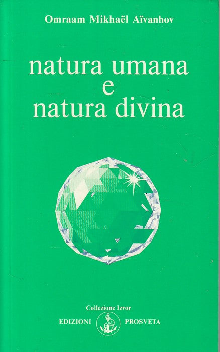 LS- NATURA UMANA E NATURA DIVINA - AIVANHOV - PROSVETA --- 1990 - B - ZFS255