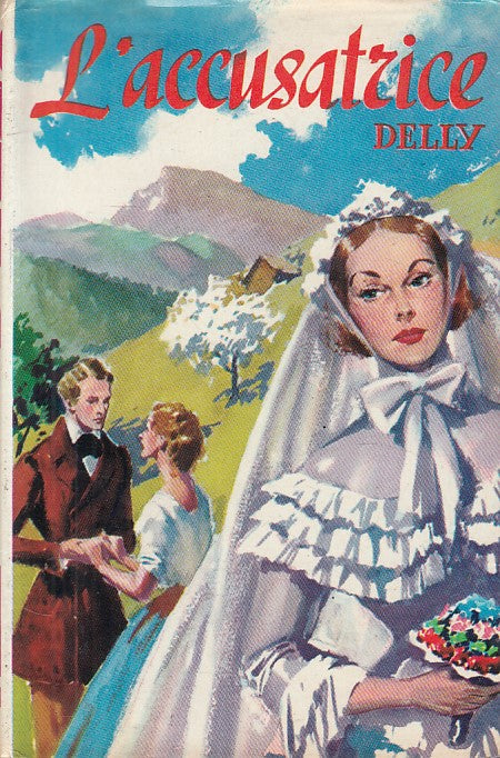 LN- L'ACCUSATRICE - DELLY - SALANI - ROMANZI ROSA -- 1962 - CS - ZFS255
