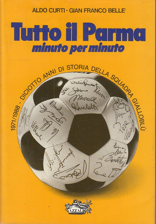 Tutto il Parma minuto per minuto 1971/1988 Gialloblu - Belle' Curti- Azzali- WPR