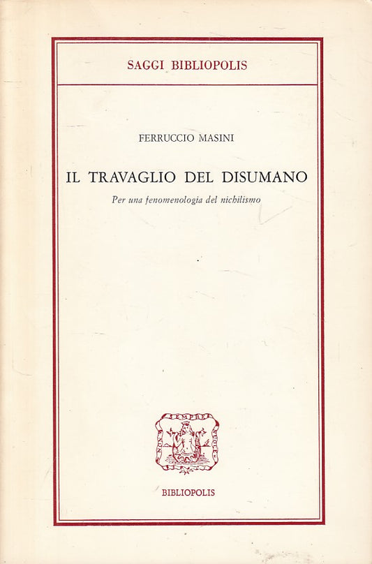 LS- IL TRAVAGLIO DI DISUMANO - MASINI - BIBLIOPOLIS - SAGGI -- 1982 - B - YFS39
