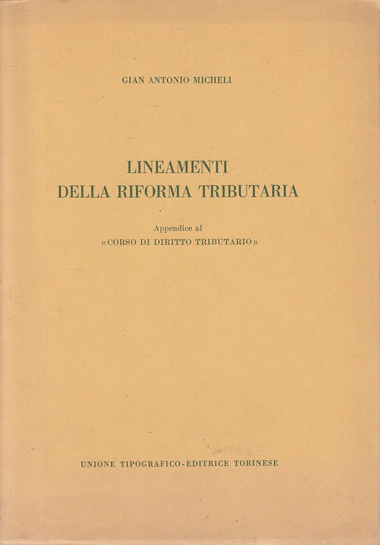 LS- LINEAMENTI DELLA RIFORMA TRIBUTARIA - MICHELI - UTET --- 1972 - B - ZFS221