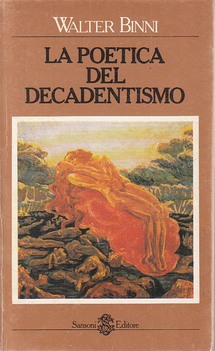LS- LA POETICA DEL DECADENTISMO - BINNI - SANSONI --- 1977 - B - ZFS46
