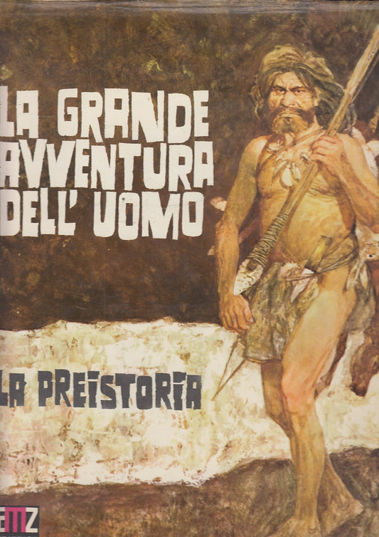 LB- LA GRANDE AVVENTURA DELL'UOMO LA PREISTORIA -- AMZ --- 1970 - CS - YFS616