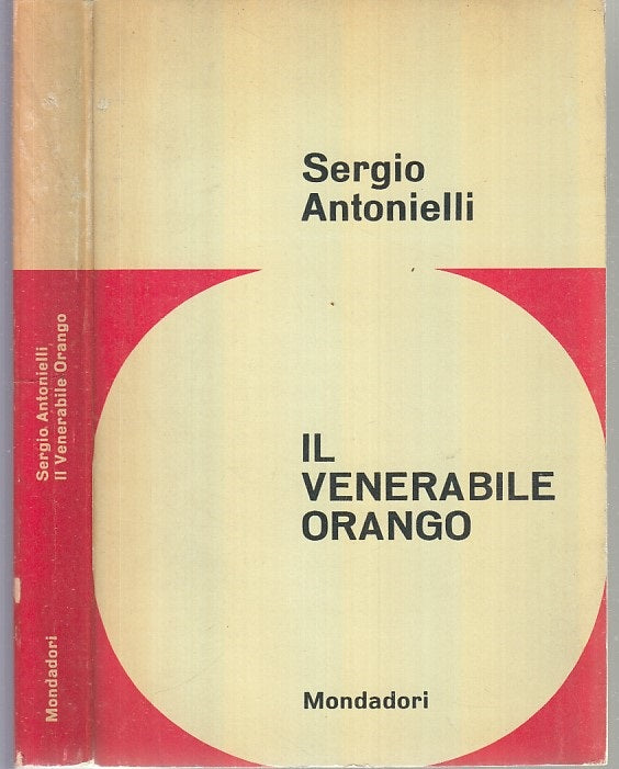 LN- IL VENERABILE ORANGO - ANTONIELLI - MONDADORI -- 1a ED.- 1962- B- ZFS319